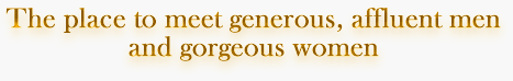 The place to meet affluent men and gorgeous women